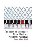 The History of the State of Rhode Island and Providence Plantations