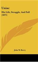 Uniac: His Life, Struggle, and Fall (1871)