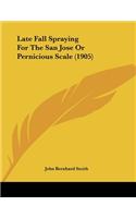 Late Fall Spraying For The San Jose Or Pernicious Scale (1905)