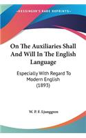 On The Auxiliaries Shall And Will In The English Language