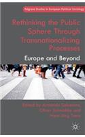 Rethinking the Public Sphere Through Transnationalizing Processes