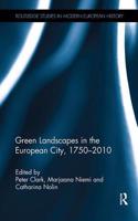 Green Landscapes in the European City, 1750-2010