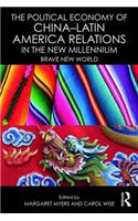 The Political Economy of China-Latin America Relations in the New Millennium