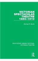 Victorian Spectacular Theatre 1850-1910