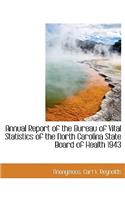 Annual Report of the Bureau of Vital Statistics of the North Carolina State Board of Health 1943