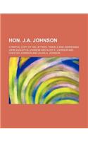Hon. J.A. Johnson; A Partial Copy of His Letters, Travels and Addresses