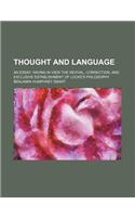 Thought and Language; An Essay, Having in View the Revival, Correction, and Exclusive Establishment of Locke's Philosophy