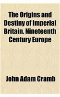 The Origins and Destiny of Imperial Britain. Nineteenth Century Europe