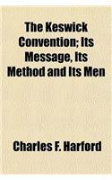 The Keswick Convention; Its Message, Its Method and Its Men