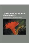 Die Kuche Im Deutschen Burgerhause
