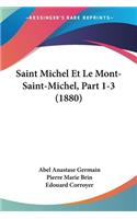 Saint Michel Et Le Mont-Saint-Michel, Part 1-3 (1880)