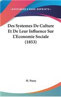 Des Systemes de Culture Et de Leur Influence Sur L'Economie Sociale (1853)