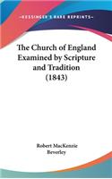 The Church of England Examined by Scripture and Tradition (1843)