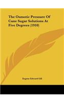 The Osmotic Pressure of Cane Sugar Solutions at Five Degrees (1910)
