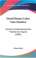 David Humes Lehre Vom Glauben: Und Ihre Entwickelung Vom Treatise Zur Inquiry (1903)