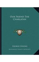 Our Friend the Charlatan