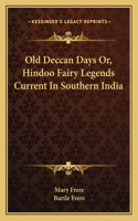Old Deccan Days Or, Hindoo Fairy Legends Current in Southern India