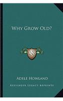 Why Grow Old?