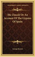 The Zincali or an Account of the Gypsies of Spain