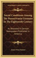 Social Conditions Among the Pennsylvania Germans in the Eighteenth Century