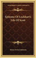 Epitome of Lockhart's Life of Scott