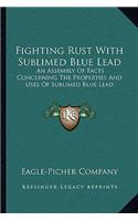Fighting Rust with Sublimed Blue Lead