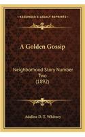 Golden Gossip: Neighborhood Story Number Two (1892)