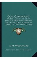 Our Campaigns: Or the Marches, Bivouacs, Battles, Incidents of Camp Life Anor the Marches, Bivouacs, Battles, Incidents of Camp Life