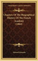 Chapters of the Biographical History of the French Academy (1864)