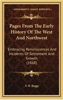 Pages From The Early History Of The West And Northwest: Embracing Reminiscences And Incidents Of Settlement And Growth (1868)