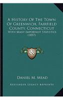 A History Of The Town Of Greenwich, Fairfield County, Connecticut