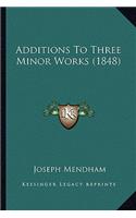 Additions To Three Minor Works (1848)