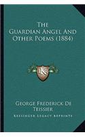 The Guardian Angel And Other Poems (1884)