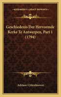 Geschiedenis Der Hervormde Kerke Te Antwerpen, Part 1 (1794)