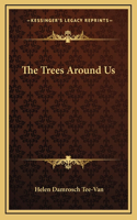 The Trees Around Us