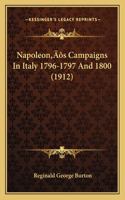 Napoleon's Campaigns In Italy 1796-1797 And 1800 (1912)