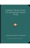 Federal Protection Of Migratory Birds (1918)