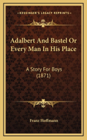 Adalbert And Bastel Or Every Man In His Place