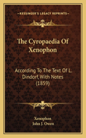 The Cyropaedia Of Xenophon: According To The Text Of L. Dindorf, With Notes (1859)(English)