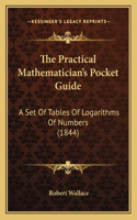 Practical Mathematician's Pocket Guide: A Set Of Tables Of Logarithms Of Numbers (1844)