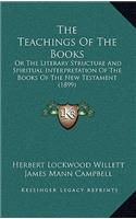 The Teachings Of The Books: Or The Literary Structure And Spiritual Interpretation Of The Books Of The New Testament (1899)