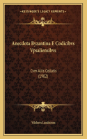Anecdota Byzantina E Codicibvs Vpsaliensibvs: Cvm Aliis Collatis (1902)