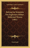 Beitrag Zur Kenntniss Des Englischen Militar-Medicinal-Wesens (1861)