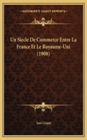 Siecle De Commerce Entre La France Et Le Royaume-Uni (1908)