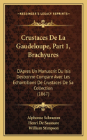 Crustaces De La Gaudeloupe, Part 1, Brachyures