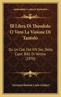 Ill Libra Di Theodolo O Vero La Visione Di Tantolo