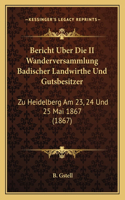 Bericht Uber Die II Wanderversammlung Badischer Landwirthe Und Gutsbesitzer