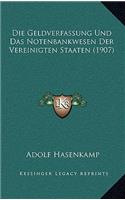Die Geldverfassung Und Das Notenbankwesen Der Vereinigten Staaten (1907)