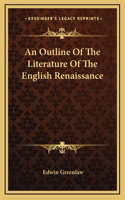 An Outline Of The Literature Of The English Renaissance