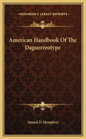 American Handbook Of The Daguerreotype
